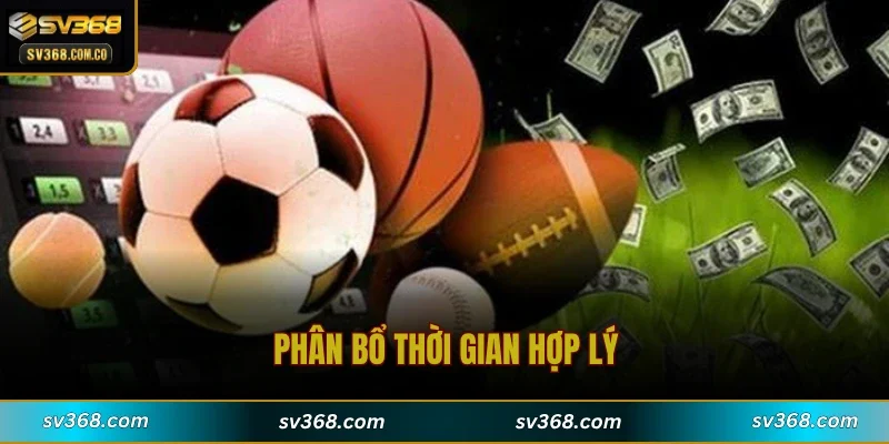 Phân bổ thời gian hợp lý 